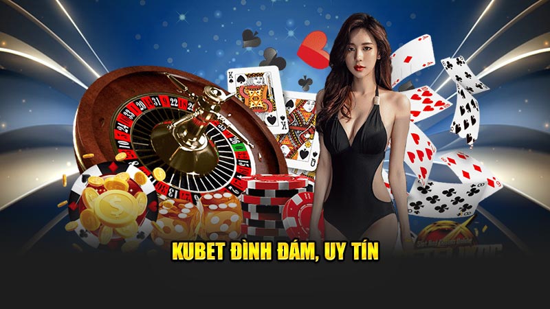 Kubet Đình Đám, Uy Tín